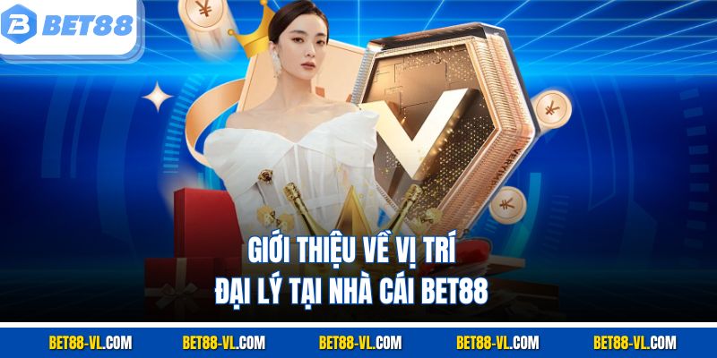 Giới thiệu về công việc đại lý tại nhà cái Bet88